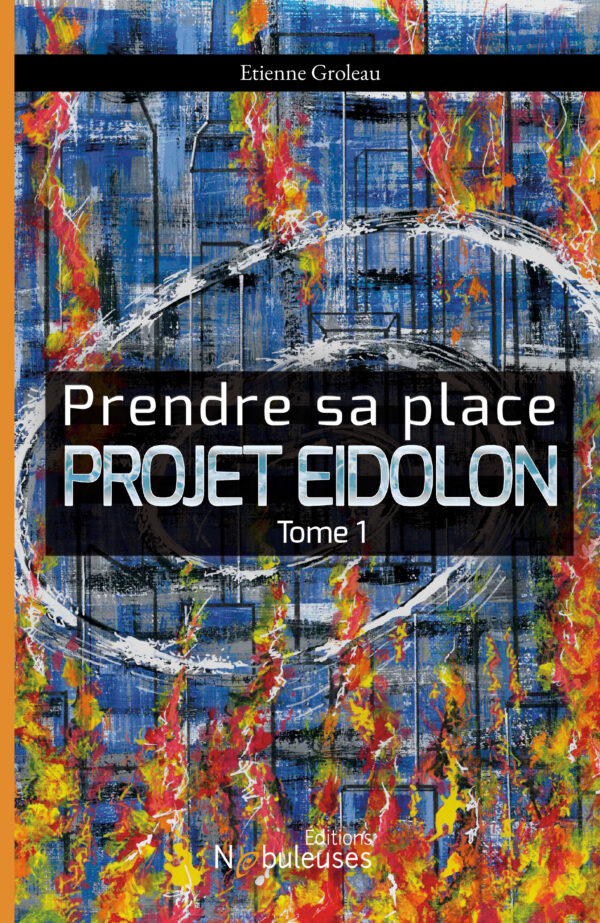 Prendre sa place : Projet Eidolon, tome 1